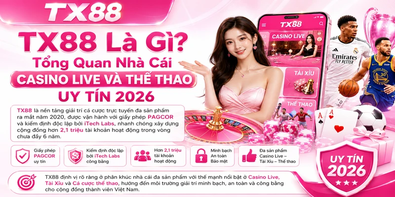 TX88 là gì? Tổng quan nhà cái uy tín 2026